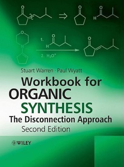Workbook for Organic Synthesis: The Disconnection Approach