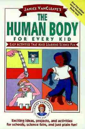 Janice VanCleave's The Human Body for Every Kid