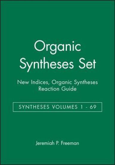 Organic Syntheses, Set (Syntheses V1-69, New Indices, Organic Syntheses Rea