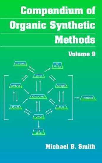Compendium of Organic Synthetic Methods, Volume 9