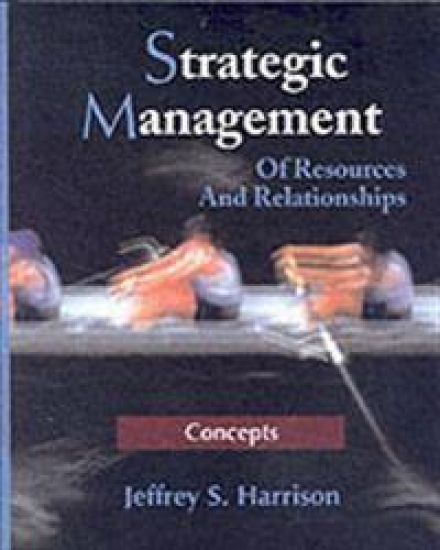 Strategic Management: Of Resources And Relationships, Concepts
