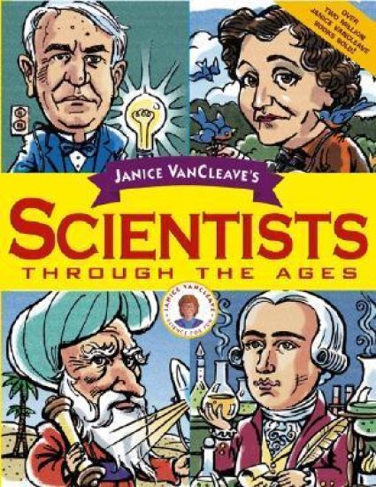 Janice VanCleave's Scientists Through the Ages