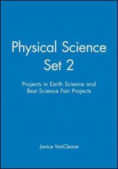 Physical Science Set 2: Projects in Earth Science and Best Science Fair Projects
