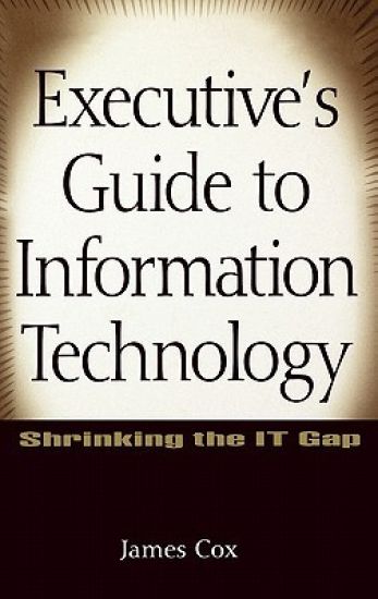 Executive's Guide to Information Technology