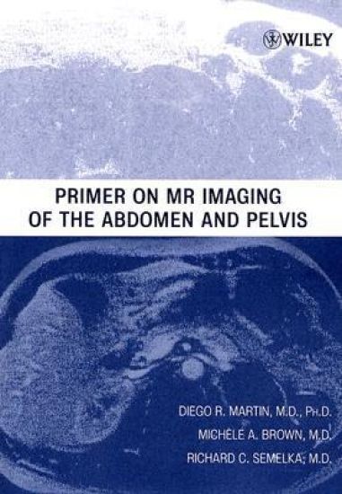 Primer on MR Imaging of the Abdomen and Pelvis