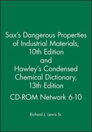 Sax's Dangerous Properties of Industrial MaterialsTenth Edition and Hawley's Condensed Chemical Dictionary Thirteenth Edition CD–ROM Network 6–10