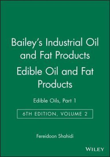 Bailey's Industrial Oil and Fat Products, Edible Oil and Fat Products