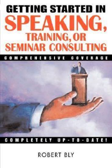 Getting Started in Speaking, Training, or Seminar Consulting