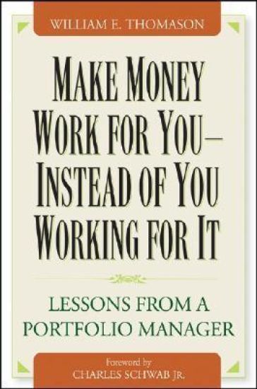 Make Money Work For You--Instead of You Working for It