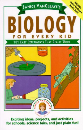 Janice VanCleave's Biology For Every Kid