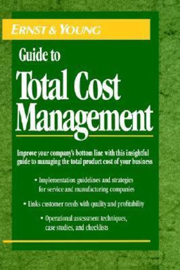 The Ernst & Young Guide to Total Cost Management