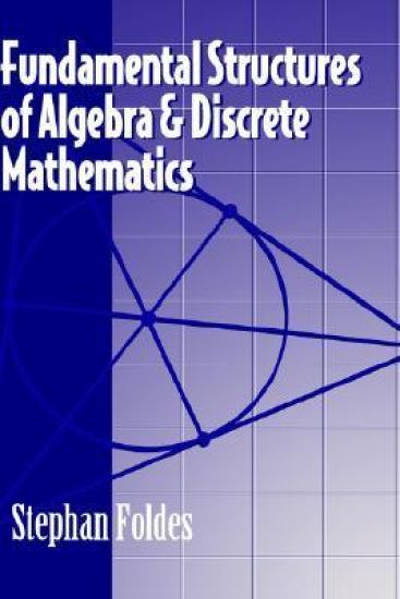 Fundamental Structures of Algebra and Discrete Mathematics