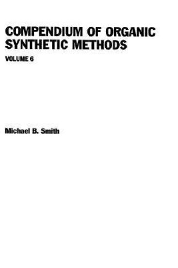 Compendium of Organic Synthetic Methods, Volume 6