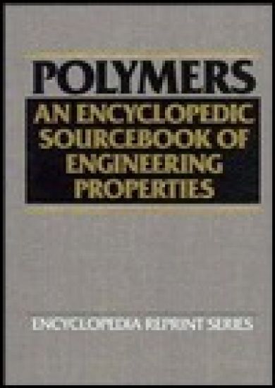 Polymers: An Encyclopedic Sourcebook of Engineering Properties