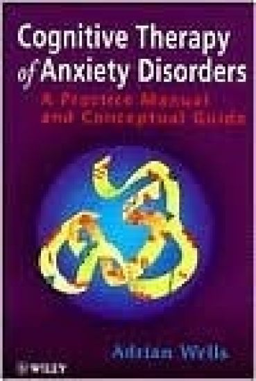 Cognitive Therapy of Anxiety Disorders