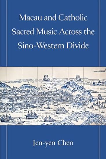 Macau and Catholic Sacred Music Across the Sino-Western Divide