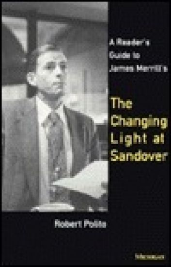 A Reader's Guide to James Merrill's the Changing Light at Sandover