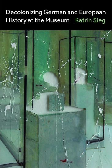 Decolonizing German and European History at the Museum