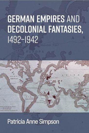 German Empires and Decolonial Fantasies, 1492–1942