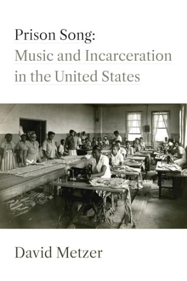 Prison Song: Music and Incarceration in the United States