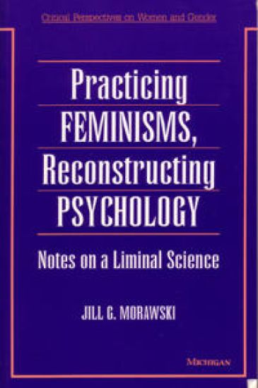 Practicing Feminisms, Reconstructing Psychology