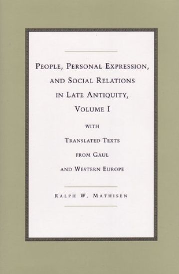 People, Personal Expression, and Social Relations in Late Antiquity, Volume I