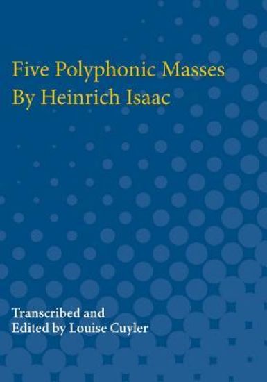 Five Polyphonic Masses By Heinrich Isaac