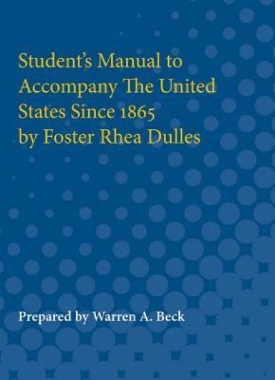 Student's Manual to Accompany The United States Since 1865 by Foster Rhea Dulles