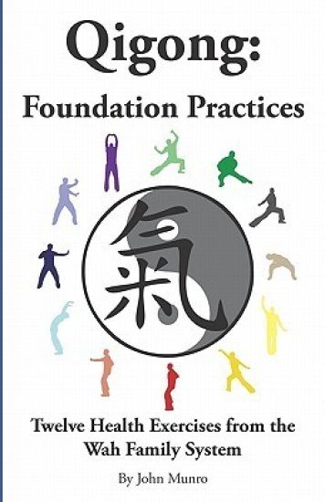 Qigong: Foundation Practices: Twelve Health Exercises from the Wah Family System
