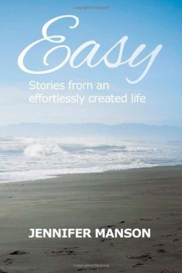 Easy: Stories from an Effortlessly Created Life