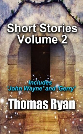 Short Stories Volume 2: Incudes 'John Wayne' and 'Gerry'