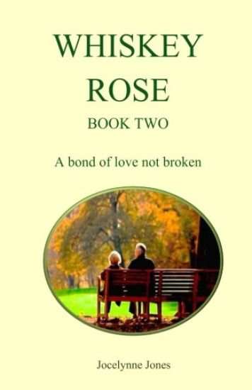 Whiskey Rose - Book Two: A Bond of Love Not Broken