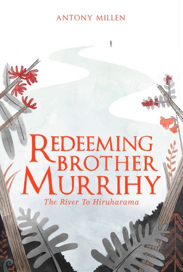 Redeeming Brother Murrihy: The River to Hiruharama