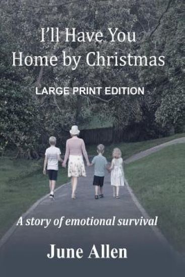 I'll Have You Home by Christmas: Large Print: A Story of Emotional Survival