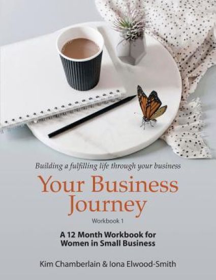 Your Business Journey: A 12 Month Workbook for Women in Small Business
