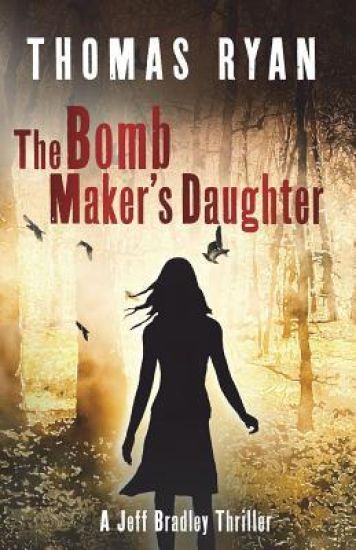 The Bomb Maker's Daughter: A Jeff Bradley Thriller