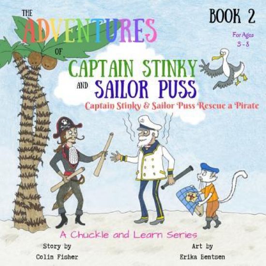 The Adventures of Captain Stinky and Sailor Puss: Captain Stinky and Sailor Puss Rescue a Pirate