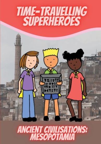 Time-Travelling Superheroes - Ancient Civilisations