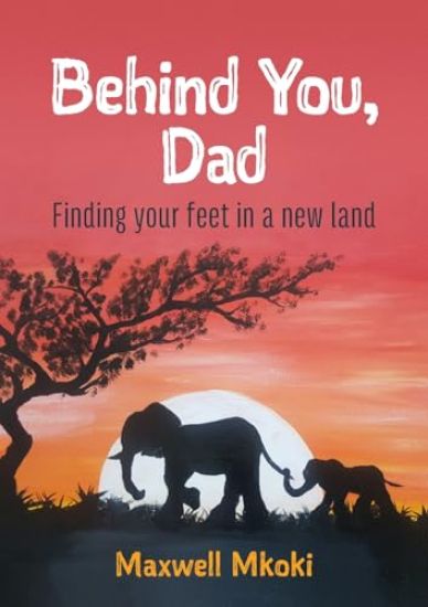 Behind You, Dad: Finding Your Feet in a New Land