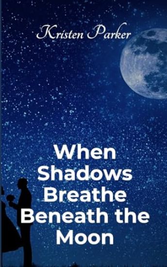 When Shadows Breath Beneath the Moon