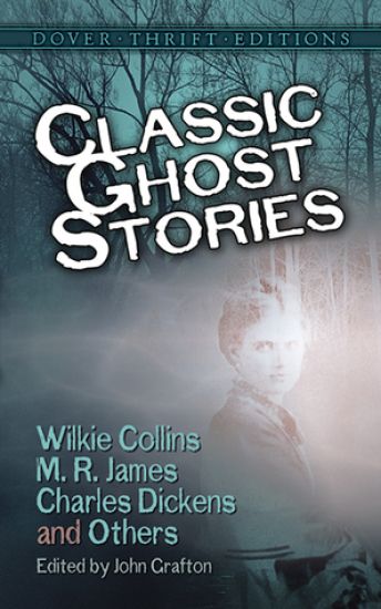 Classic Ghost Stories by Wilkie Collins, M. R. James, Charles Dickens and Others