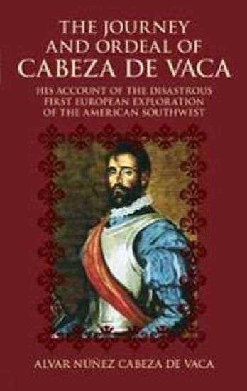 The Journey and Ordeal of Cabeza De Vaca