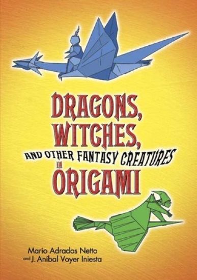 Dragons, Witches and Other Fantasy Creatures in Origami