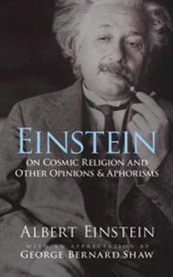 Einstein on Cosmic Religion and Other Opinions and Aphorisms