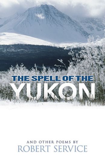 Spell of the Yukon and Other Poems: