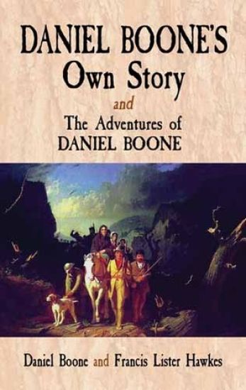 Daniel Boone's Own Story: and the Adventures of Daniel Boone