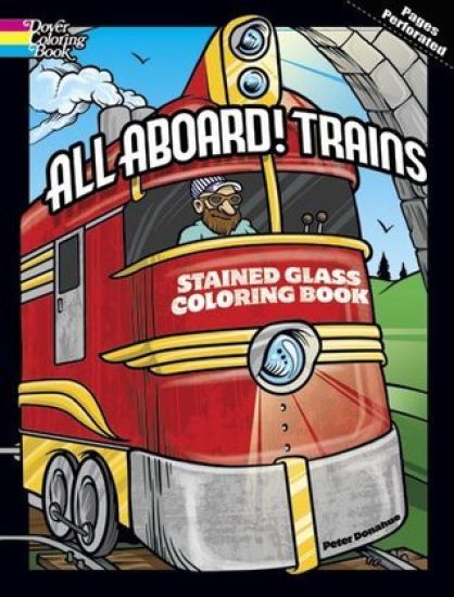 All Aboard! Trains Dover Stained Glass Coloring Book