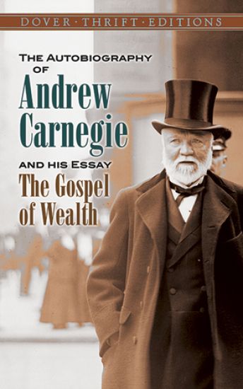 The Autobiography of Andrew Carnegie and His Essay