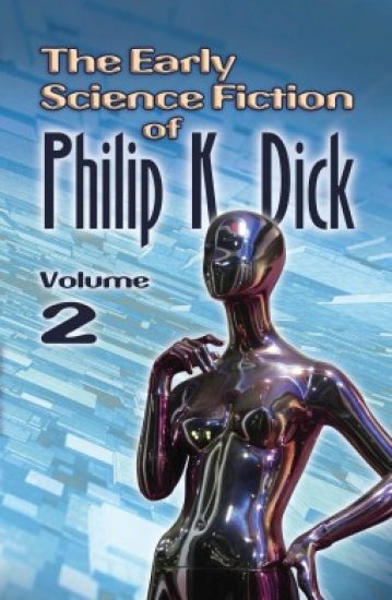The Early Science Fiction of Philip K. Dick, Volume 2 (Working Title)