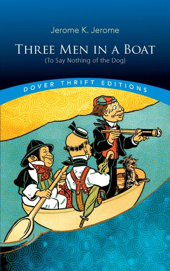 Three Men in a Boat: (to Say Nothing of the Dog)